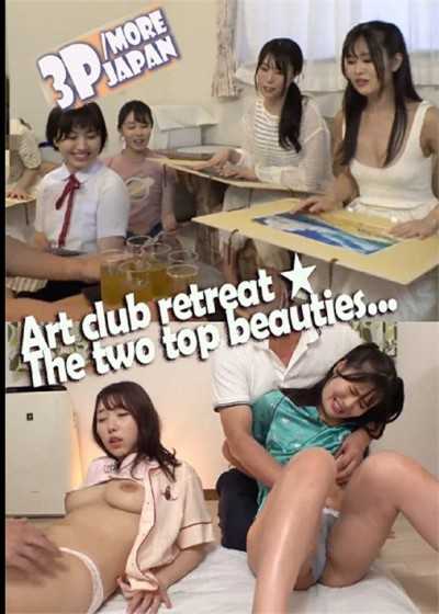 Art club retreat The two top beauties…